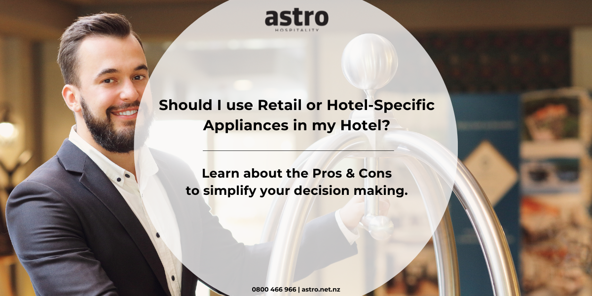 Article  Should I use Retail or Hotel-Specific Appliances in my Hotel 1200x600
